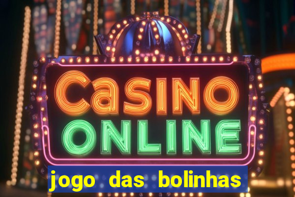 jogo das bolinhas que ganha dinheiro